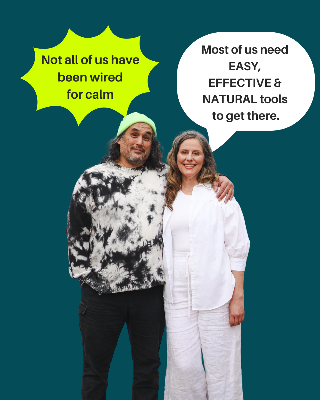 A man and a woman stand side by side smiling. A yellow starburst reads, "Not all of us have been wired for calm." A speech bubble says, "Most of us need EASY, EFFECTIVE & NATURAL tools to get there.